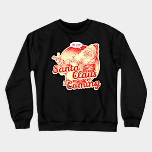 Santa Claus is Coming That's What She Said Christmas Crewneck Sweatshirt